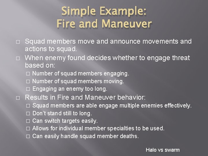 Simple Example: Fire and Maneuver � � Squad members move and announce movements and