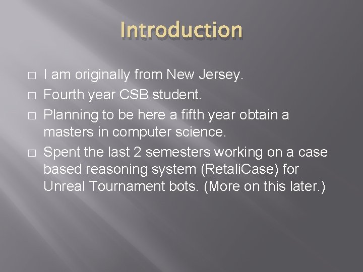 Introduction � � I am originally from New Jersey. Fourth year CSB student. Planning