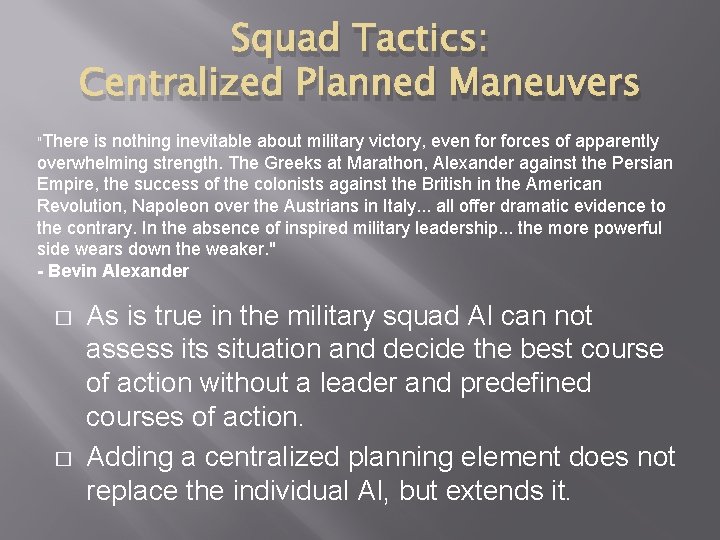 Squad Tactics: Centralized Planned Maneuvers "There is nothing inevitable about military victory, even forces