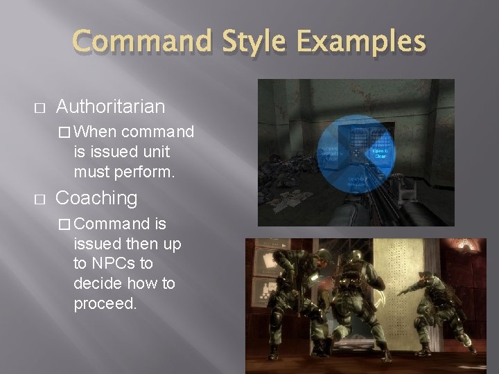Command Style Examples � Authoritarian � When command is issued unit must perform. �