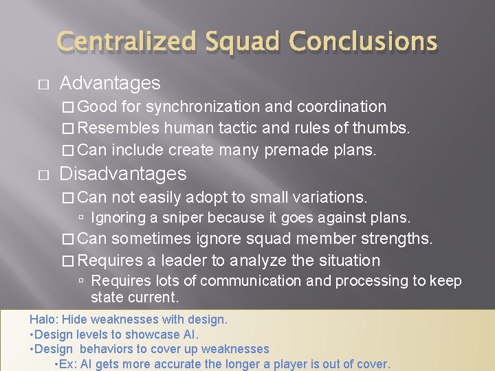 Centralized Squad Conclusions � Advantages � Good for synchronization and coordination � Resembles human