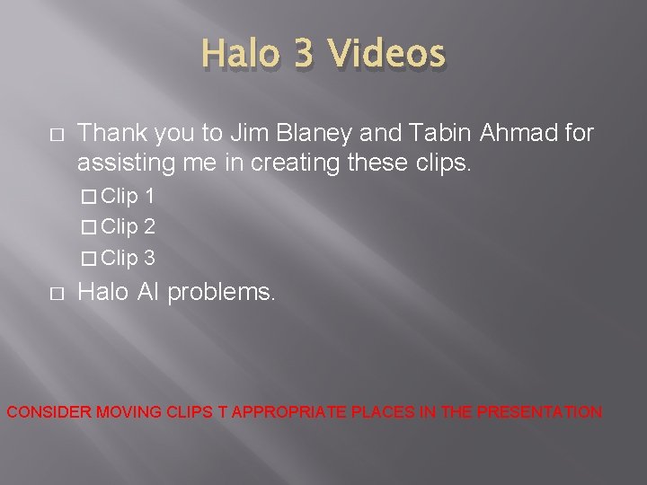 Halo 3 Videos � Thank you to Jim Blaney and Tabin Ahmad for assisting
