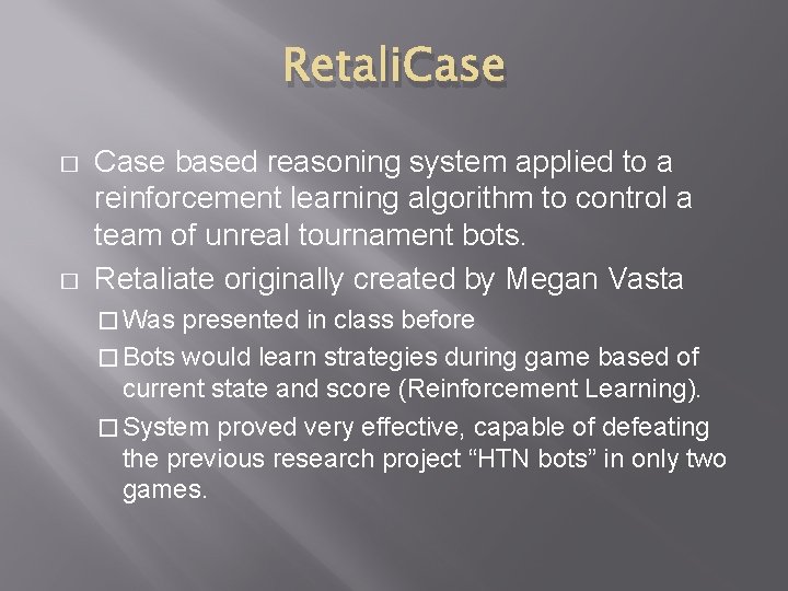 Retali. Case � � Case based reasoning system applied to a reinforcement learning algorithm