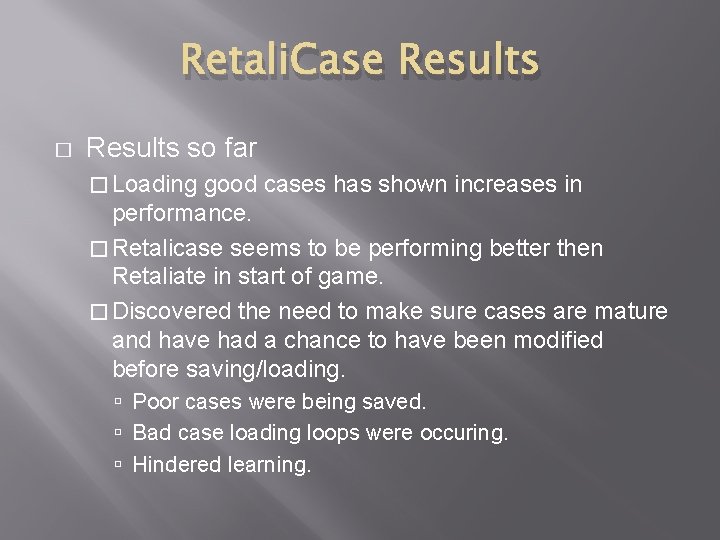 Retali. Case Results � Results so far � Loading good cases has shown increases