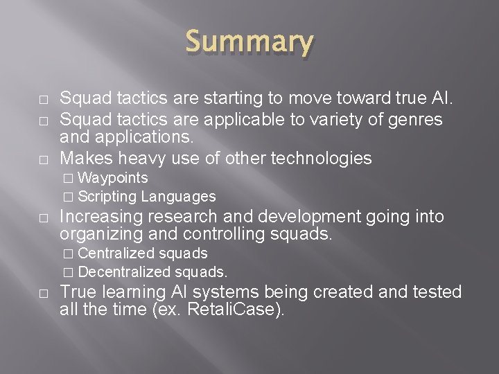 Summary � � � Squad tactics are starting to move toward true AI. Squad