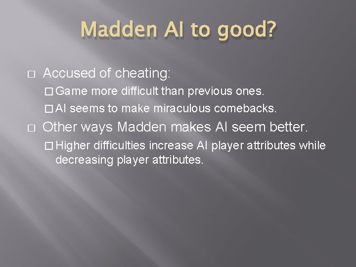 Madden AI to good? � Accused of cheating: � Game more difficult than previous