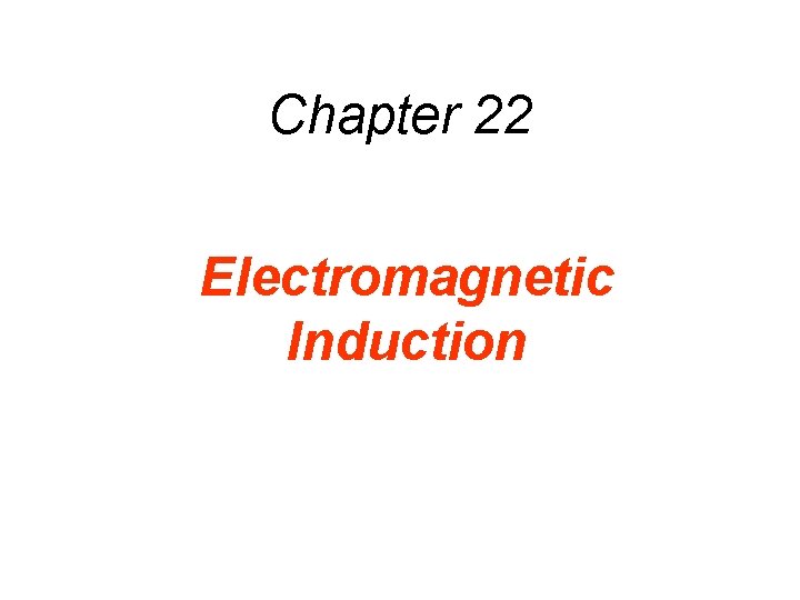 Chapter 22 Electromagnetic Induction 