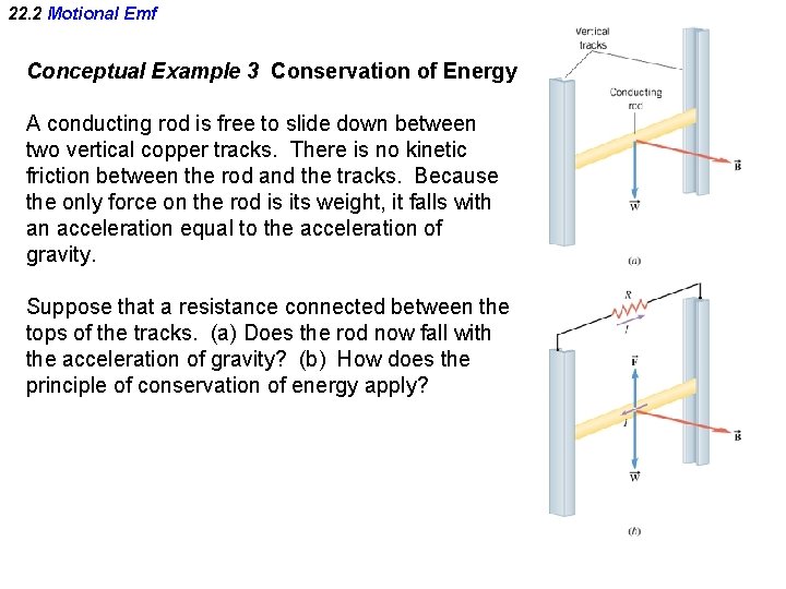 22. 2 Motional Emf Conceptual Example 3 Conservation of Energy A conducting rod is