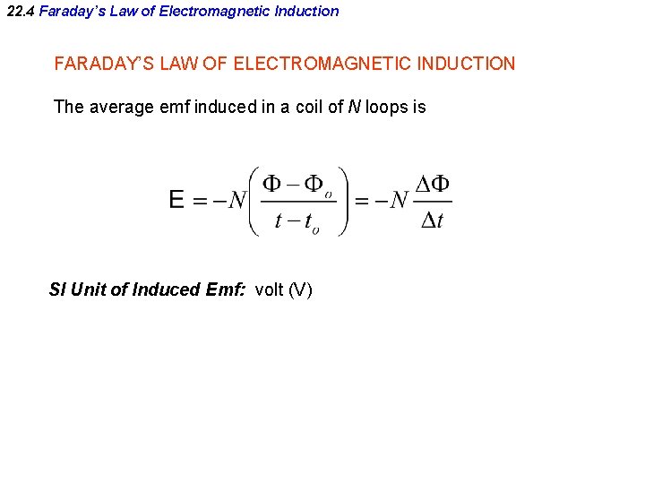 22. 4 Faraday’s Law of Electromagnetic Induction FARADAY’S LAW OF ELECTROMAGNETIC INDUCTION The average