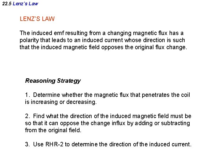 22. 5 Lenz’s Law LENZ’S LAW The induced emf resulting from a changing magnetic