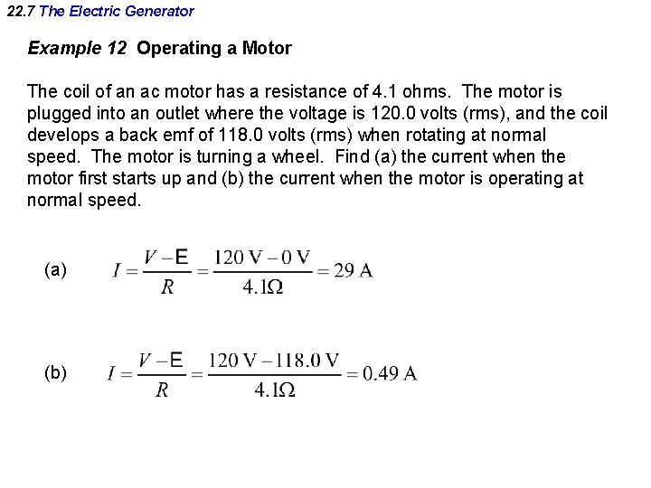22. 7 The Electric Generator Example 12 Operating a Motor The coil of an