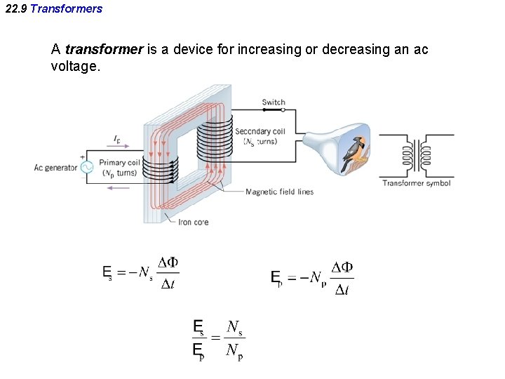 22. 9 Transformers A transformer is a device for increasing or decreasing an ac