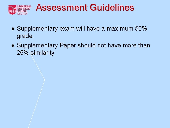 Assessment Guidelines ♦ Supplementary exam will have a maximum 50% grade. ♦ Supplementary Paper