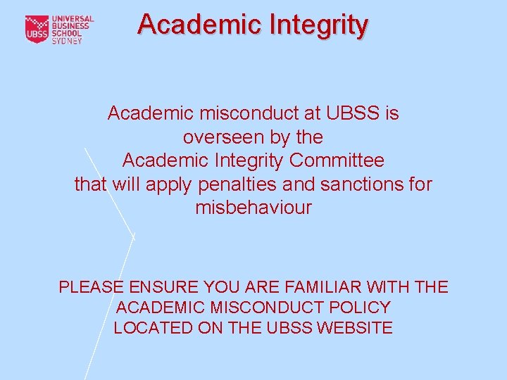 Academic Integrity Academic misconduct at UBSS is overseen by the Academic Integrity Committee that