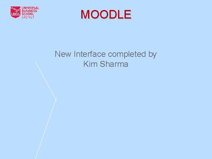 MOODLE New Interface completed by Kim Sharma 