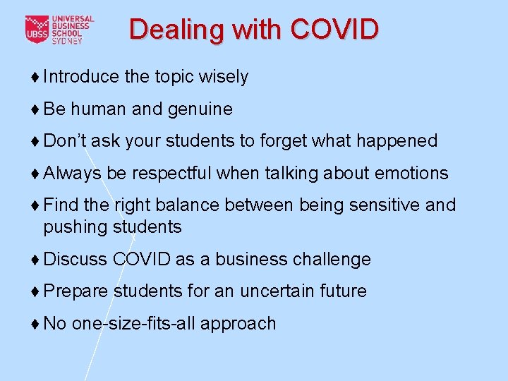 Dealing with COVID ♦ Introduce the topic wisely ♦ Be human and genuine ♦