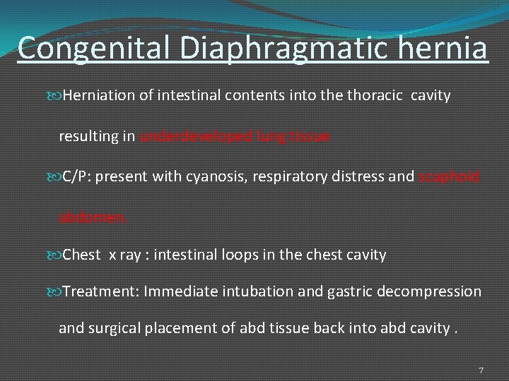Congenital Diaphragmatic hernia Herniation of intestinal contents into the thoracic cavity resulting in underdeveloped