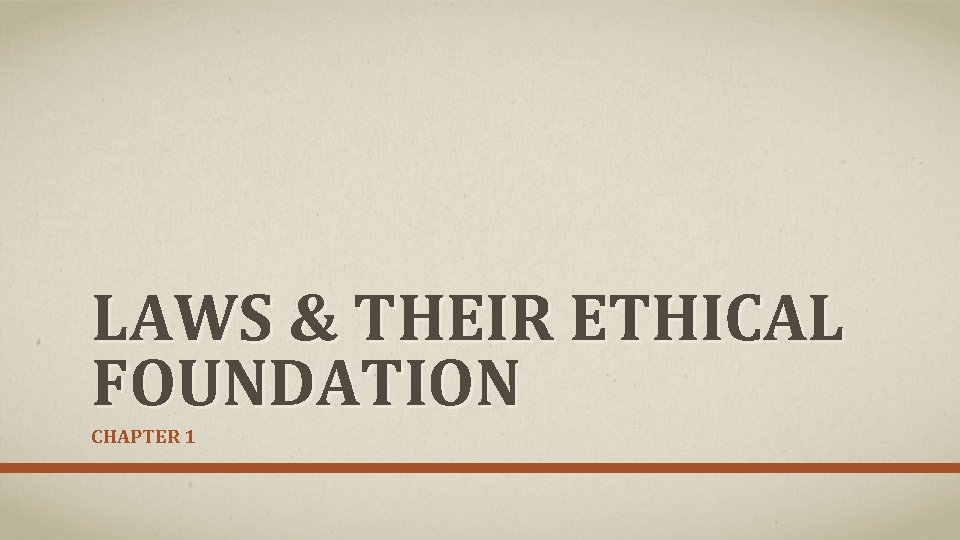 LAWS & THEIR ETHICAL FOUNDATION CHAPTER 1 