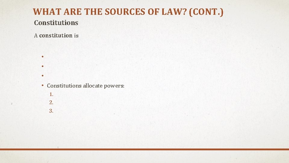 WHAT ARE THE SOURCES OF LAW? (CONT. ) Constitutions A constitution is • •