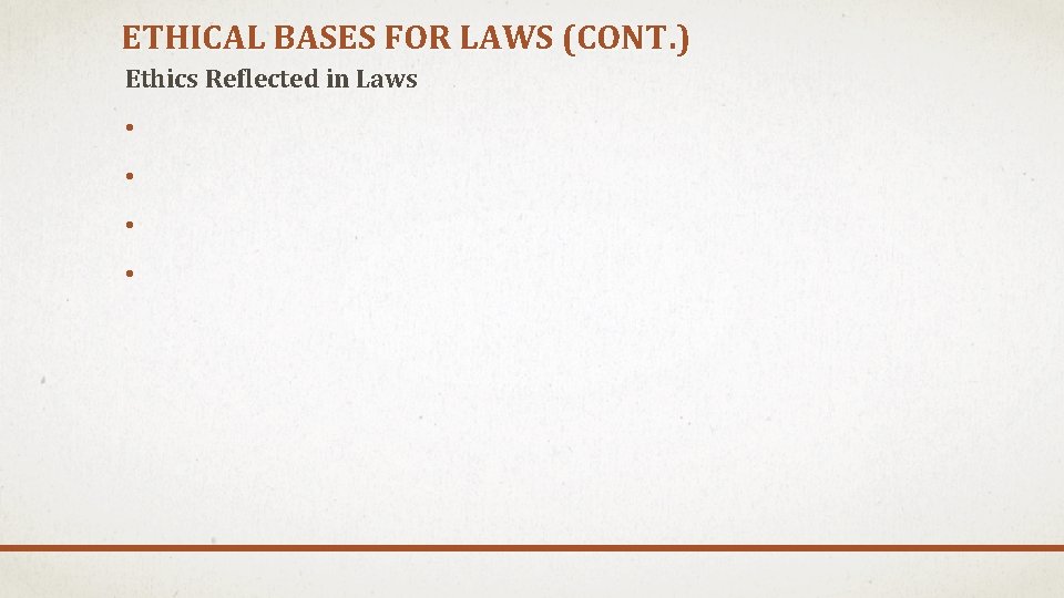 ETHICAL BASES FOR LAWS (CONT. ) Ethics Reflected in Laws • • 