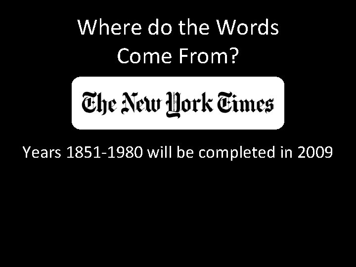 Where do the Words Come From? Years 1851 -1980 will be completed in 2009