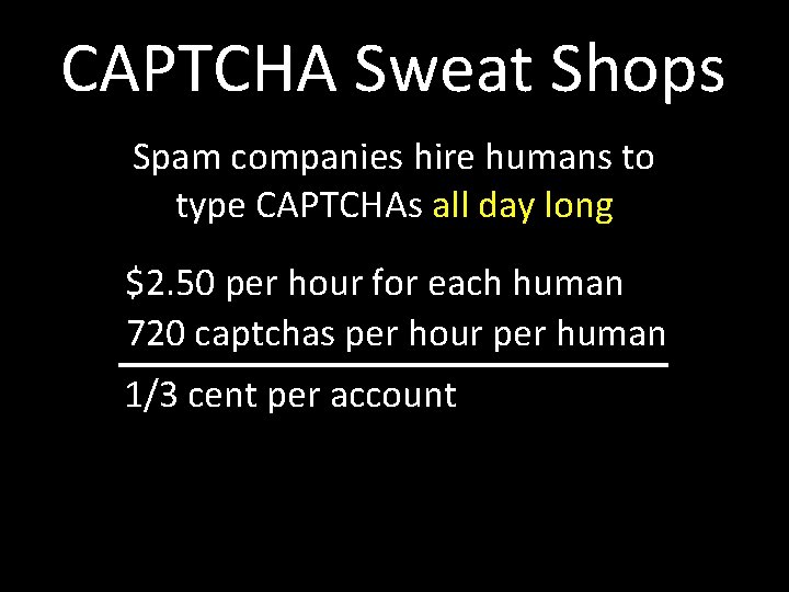 CAPTCHA Sweat Shops Spam companies hire humans to type CAPTCHAs all day long $2.