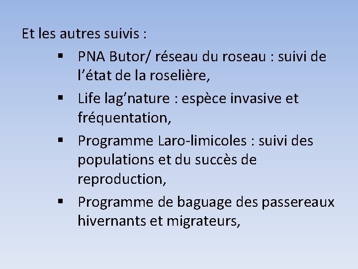 Et les autres suivis : § PNA Butor/ réseau du roseau : suivi de