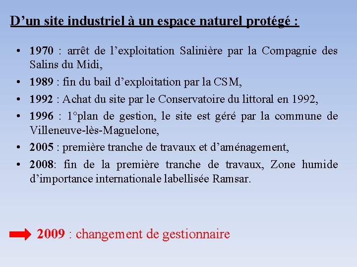 D’un site industriel à un espace naturel protégé : • 1970 : arrêt de