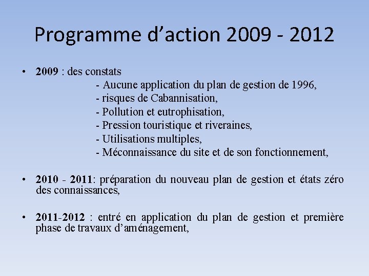 Programme d’action 2009 - 2012 • 2009 : des constats - Aucune application du