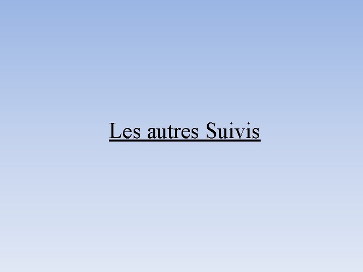 Les autres Suivis 