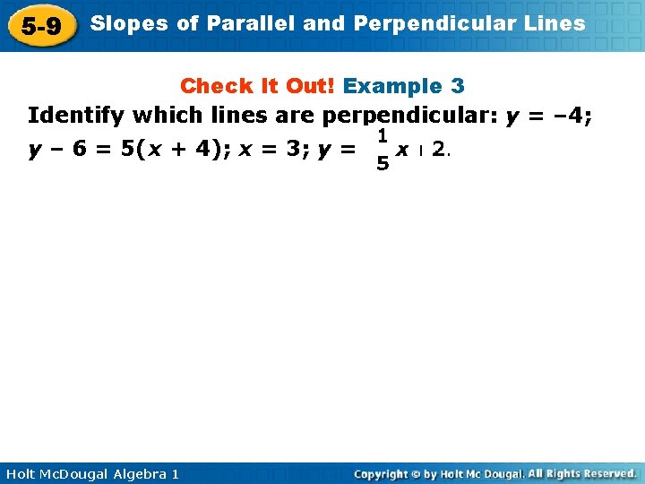 5 -9 Slopes of Parallel and Perpendicular Lines Check It Out! Example 3 Identify