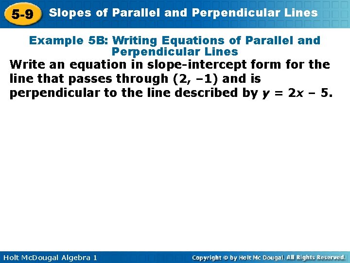 5 -9 Slopes of Parallel and Perpendicular Lines Example 5 B: Writing Equations of