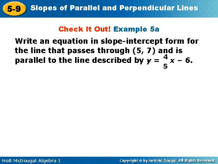 5 -9 Slopes of Parallel and Perpendicular Lines Check It Out! Example 5 a