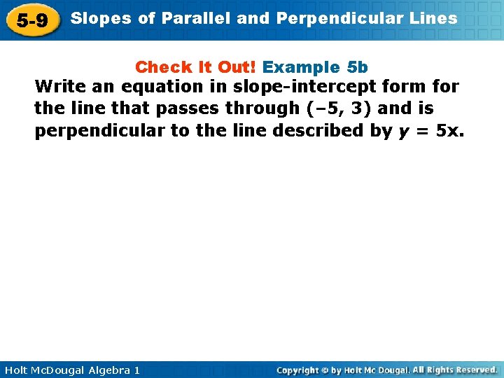 5 -9 Slopes of Parallel and Perpendicular Lines Check It Out! Example 5 b