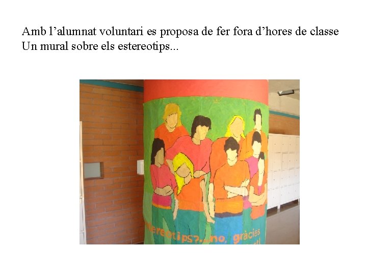 Amb l’alumnat voluntari es proposa de fer fora d’hores de classe Un mural sobre