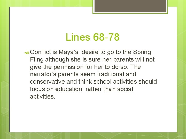 Lines 68 -78 Conflict is Maya’s desire to go to the Spring Fling although