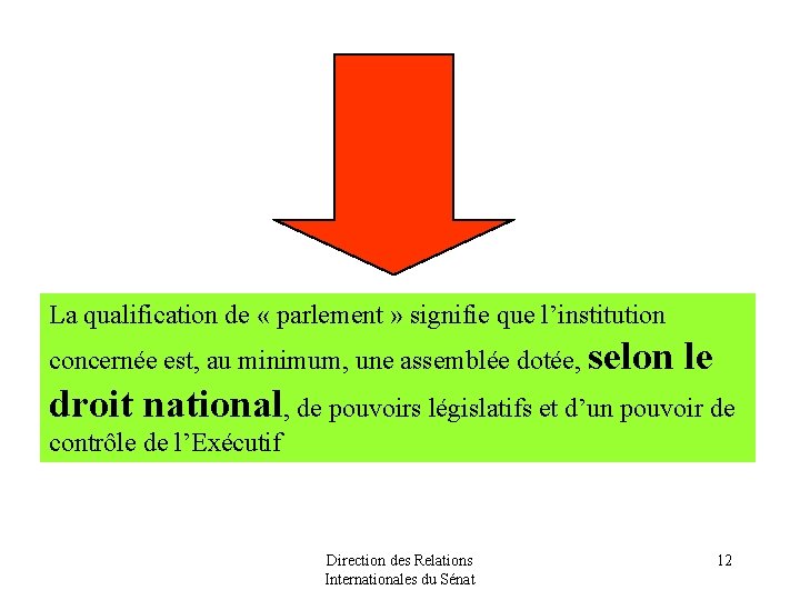 La qualification de « parlement » signifie que l’institution concernée est, au minimum, une