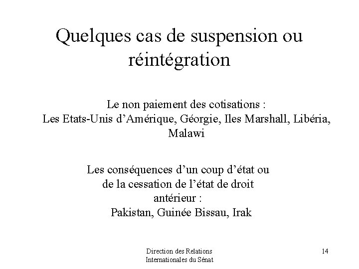 Quelques cas de suspension ou réintégration Le non paiement des cotisations : Les Etats-Unis