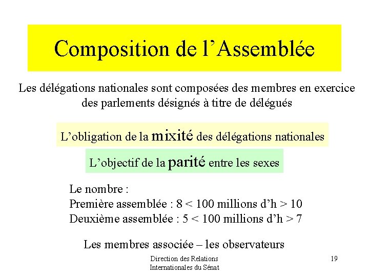 Composition de l’Assemblée Les délégations nationales sont composées des membres en exercice des parlements