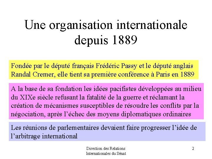 Une organisation internationale depuis 1889 Fondée par le député français Frédéric Passy et le