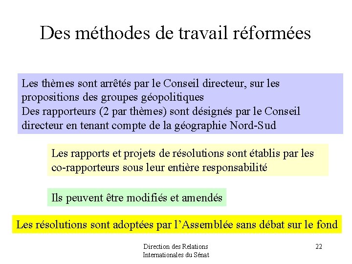 Des méthodes de travail réformées Les thèmes sont arrêtés par le Conseil directeur, sur