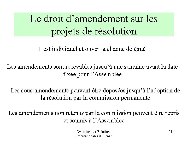Le droit d’amendement sur les projets de résolution Il est individuel et ouvert à