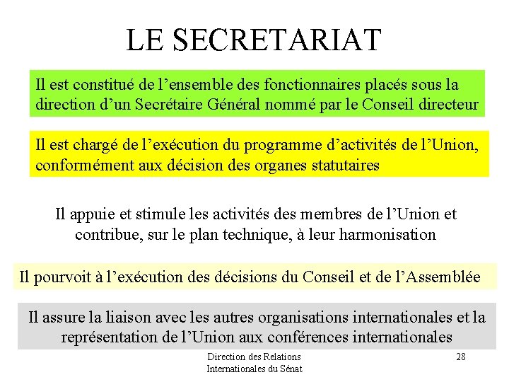 LE SECRETARIAT Il est constitué de l’ensemble des fonctionnaires placés sous la direction d’un