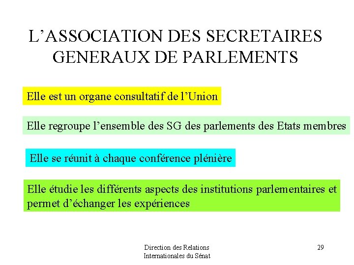 L’ASSOCIATION DES SECRETAIRES GENERAUX DE PARLEMENTS Elle est un organe consultatif de l’Union Elle