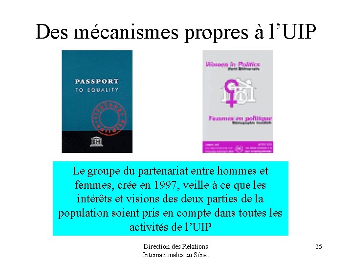 Des mécanismes propres à l’UIP Le groupe du partenariat entre hommes et femmes, crée