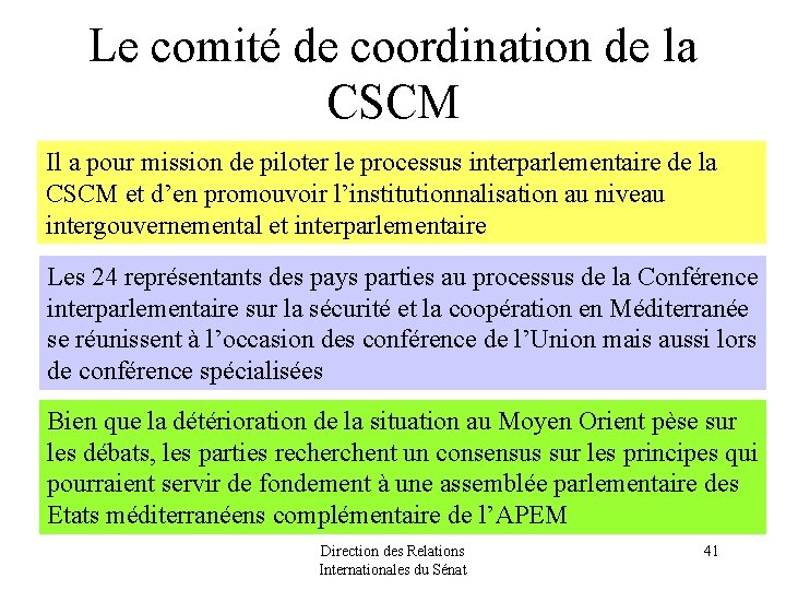 Le comité de coordination de la CSCM Il a pour mission de piloter le