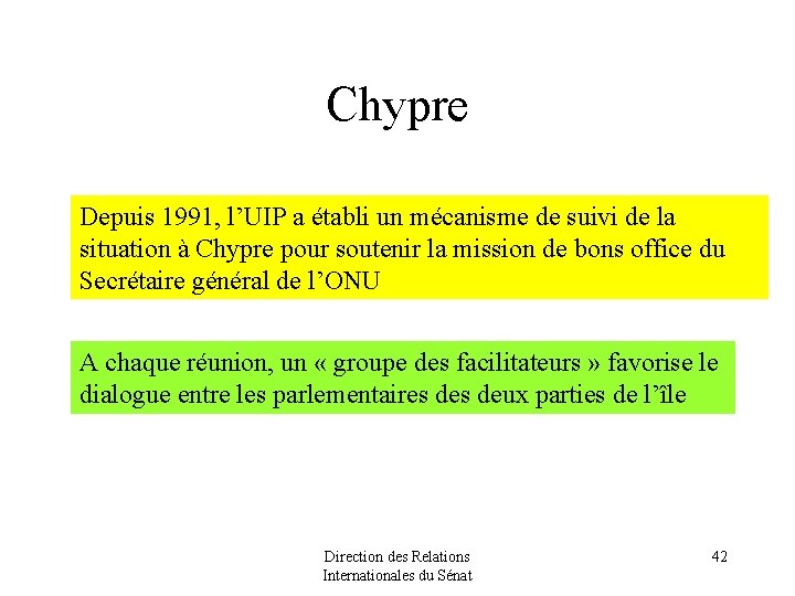 Chypre Depuis 1991, l’UIP a établi un mécanisme de suivi de la situation à