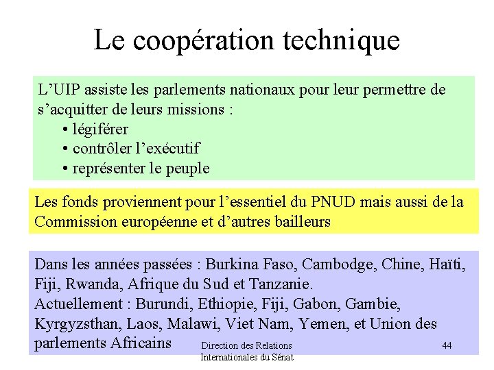 Le coopération technique L’UIP assiste les parlements nationaux pour leur permettre de s’acquitter de