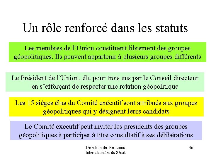 Un rôle renforcé dans les statuts Les membres de l’Union constituent librement des groupes