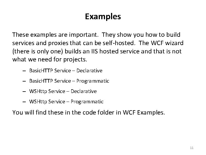 Examples These examples are important. They show you how to build services and proxies